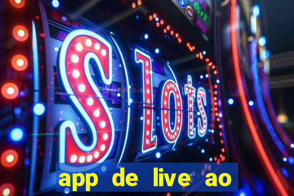 app de live ao vivo 18